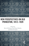 New Perspectives on Old Princeton, 1812-1929