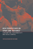 New Perspectives on Sport and 'Deviance': Consumption, Peformativity and Social Control
