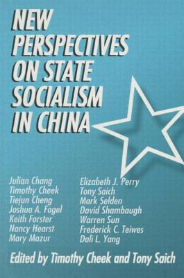 New Perspectives on State Socialism of China - Cheek, Timothy, and Saich, Tony, Professor