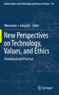 New Perspectives on Technology, Values, and Ethics: Theoretical and Practical