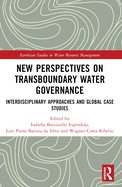 New Perspectives on Transboundary Water Governance: Interdisciplinary Approaches and Global Case Studies