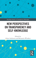 New Perspectives on Transparency and Self-Knowledge