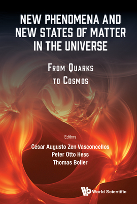 New Phenomena and New States of Matter in the Universe - Cesar Augusto Zen Vasconcellos, Peter Ot