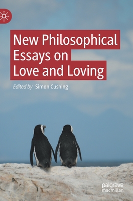 New Philosophical Essays on Love and Loving - Cushing, Simon (Editor)