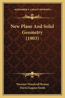 New Plane and Solid Geometry (1903) - Beman, Wooster Woodruff, and Smith, David Eugene