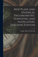 New Plane and Spherical Trigonometry, Surveying and Navigation, Teachers' Edition