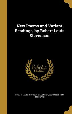 New Poems and Variant Readings, by Robert Louis Stevenson - Stevenson, Robert Louis, and Osbourne, Lloyd 1868-1947