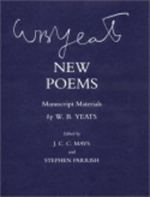 New Poems: How the Deal Was Done - Yeats, W B, and Mays, James C C (Editor), and Parrish, Stephen Maxfield (Editor)