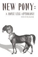 New Pony: A Horse Less Anthology