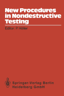 New Procedures in Nondestructive Testing: Proceedings of the Germany-U.S. Workshop Fraunhofer-Institut, Saarbrcken, Germany, Aug. 30 - Sept. 3, 1982 - Hller, P (Editor)