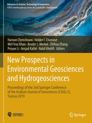 New Prospects in Environmental Geosciences and Hydrogeosciences: Proceedings of the 2nd Springer Conference of the Arabian Journal of Geosciences (CAJG-2), Tunisia 2019 - Chenchouni, Haroun (Editor), and Chamin, Helder I. (Editor), and Khan, Md Firoz (Editor)