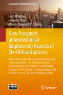 New Prospects in Geotechnical Engineering Aspects of Civil Infrastructures: Proceedings of the 5th Geochina International Conference 2018 - Civil Infrastructures Confronting Severe Weathers and Climate Changes: From Failure to Sustainability, Held on...
