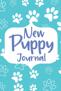 New Puppy Journal: Gifts for Dog Owner, Puppy Welcome, Pet Information and Care, Puppy Vaccine Record, Dog Mom Planner, Puppies Dog Log Book