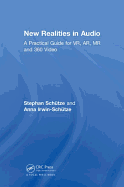 New Realities in Audio: A Practical Guide for VR, AR, MR and 360 Video.