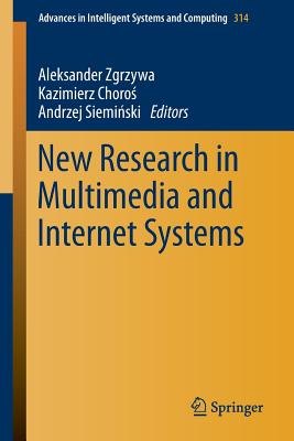 New Research in Multimedia and Internet Systems - Zgrzywa, Aleksander (Editor), and Choro , Kazimierz (Editor), and Siemi ski, Andrzej (Editor)