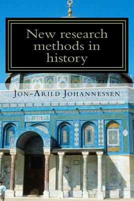 New Research Methods in the Study of History: Systemic Thinking and Genealogy - Johannessen Prof, Ph D Jon-Arild