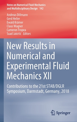 New Results in Numerical and Experimental Fluid Mechanics XII: Contributions to the 21st STAB/DGLR Symposium, Darmstadt, Germany, 2018 - Dillmann, Andreas (Editor), and Heller, Gerd (Editor), and Krmer, Ewald (Editor)