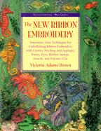 New Ribbon Embroidery: Innovative, Easy Techniques for Embellishing Ribbon Embroidery with Creativity - Brown, Victoria Adams