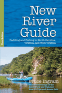 New River Guide: Paddling and Fishing in North Carolina, Virginia, and West Virginia
