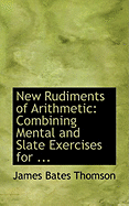 New Rudiments of Arithmetic: Combining Mental and Slate Exercises for