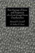 New Sayings of Jesus and Fragment of a Lost Gospel