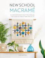 New School Macram?: A Contemporary Knotting Manual for Over 100 Fresh Fibre Projects