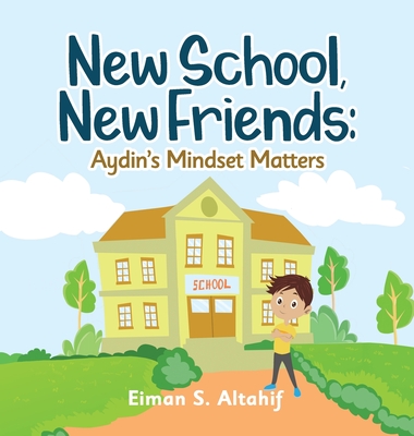New School, New Friends: Aydin's Mindset Matters - Altahif, Eiman S