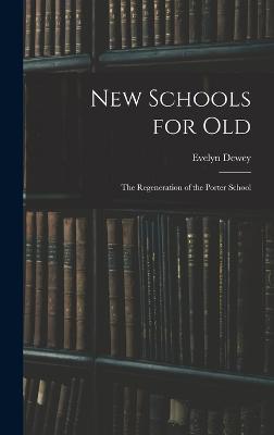 New Schools for Old: The Regeneration of the Porter School - Dewey, Evelyn