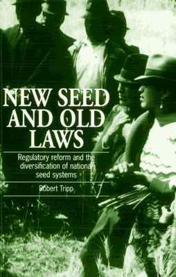 New Seed and Old Laws: Regulatory Reform and the Diversification of National Seed Systems - Tripp, Robert