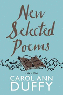 New Selected Poems: 1984-2004 - Duffy, Carol Ann, DBE