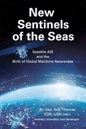 New Sentinels of the Seas: Satellite AIS and the Birth of Global Maritime Awareness