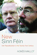 New Sinn Fein: Irish Republicanism in the Twenty-First Century