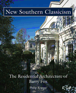 New Southern Classicism: The Residential Architecture of Barry Fox