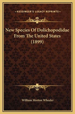 New Species of Dolichopodidae from the United States (1899) - Wheeler, William Morton, Professor