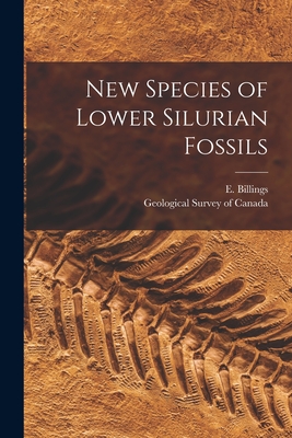 New Species of Lower Silurian Fossils [microform] - Billings, E (Elkanah) 1820-1876 (Creator), and Geological Survey of Canada (Creator)