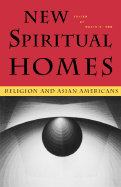 New Spiritual Homes: Religion and Asian Americans - Yoo, David K (Editor)
