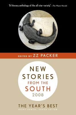 New Stories from the South: The Year's Best, 2008 - Gurganus, Allan (Editor), and Packer, ZZ, and Pories, Kathy (Editor)