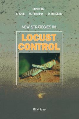 New Strategies in Locust Control - Krall, S (Editor), and Peveling, R (Editor), and Diallo, B D (Editor)