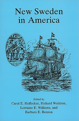 New Sweden in America - Hoffecker, Carol E (Editor), and Waldron, Richard E (Editor), and Williams, Lorraine E (Editor)