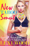 New Taboo Smut: Good Girls, Fertile Brats, First Times and Forbidden Lust