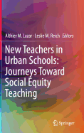 New Teachers in Urban Schools: Journeys Toward Social Equity Teaching