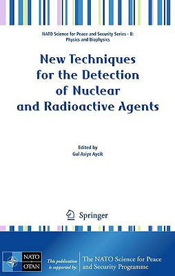 New Techniques for the Detection of Nuclear and Radioactive Agents - Aycik, Gul Asiye (Editor)