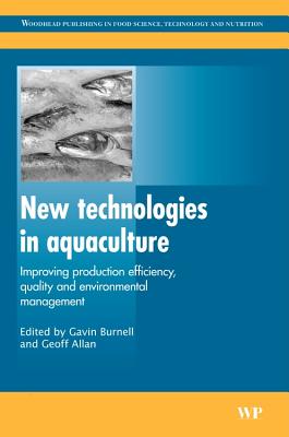 New Technologies in Aquaculture: Improving Production Efficiency, Quality and Environmental Management - Burnell, Gavin (Editor), and Allan, Geoff (Editor)