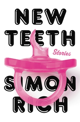 New Teeth: Stories - Rich, Simon