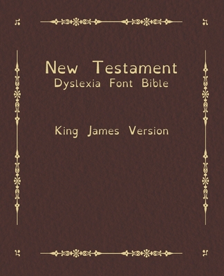 New Testament Dyslexia Font Bible: King James Version - Ascend Classics