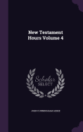 New Testament Hours Volume 4