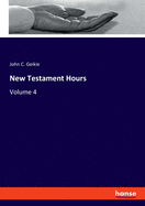 New Testament Hours: Volume 4