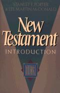 New Testament Introduction - Porter, Stanley E, and McDonald, Lee Martin