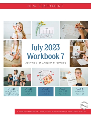 New Testament: July 2023, Workbook 7: Activities for Children & Families - Fhe, Come Follow Me