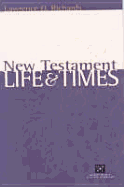 New Testament Life and Times - Richards, Lawrence O, Mr.
